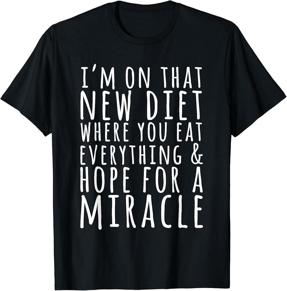 

I#039;m On A New Diet Where You Eat Everything Workout TShirt Unisex T-Shirt M