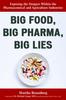The Big Food, Big Pharma, Big Lies : Exposing the Dangers Within the Pharmaceutical and Agriculture Industries Book
