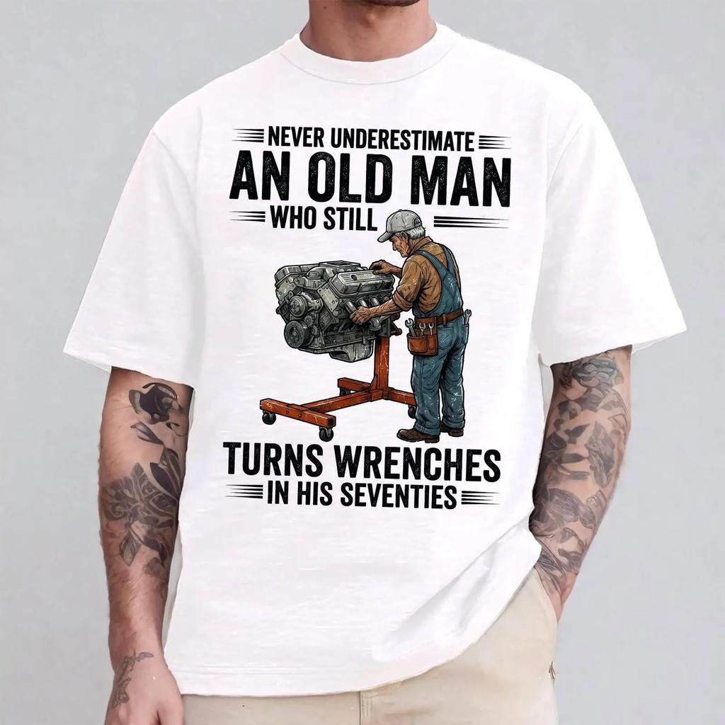 Never Underestimate An Old Unisex Who Turns Wrenches T Shirt 70th Birthday For Mechanic Funny Engine Vintage Unisex