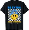 Groovy Be Extra Smile Face Down Syndrome Awareness Men Women T-Shirt
