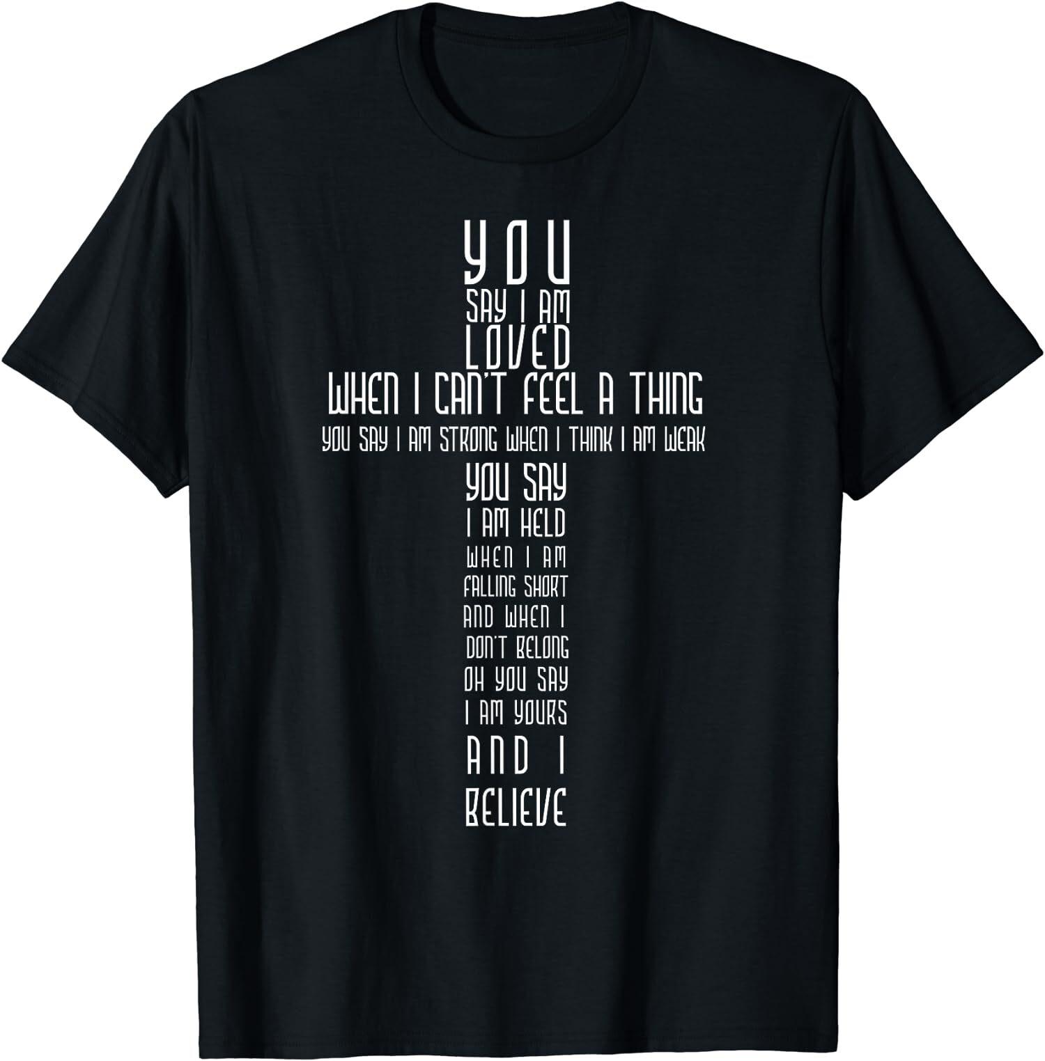 NEW LIMITED Say I Am Loved When I Can t Feel a Thing You Say I Am Strong T-Shirt M
