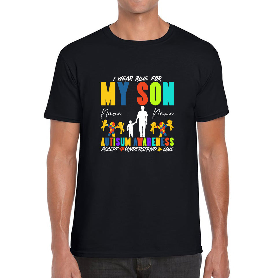 

Personalised I Wear Blue For My Son Autism Awareness Accept Understand Love Father & Son Name Autism Warrior Mens Tee Top 4XL