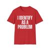 Unisex Vintage I Identify As A Problem Humorous Sarcastic Meme Streetwear Oversize Tee Unisex Short Sleeve Top