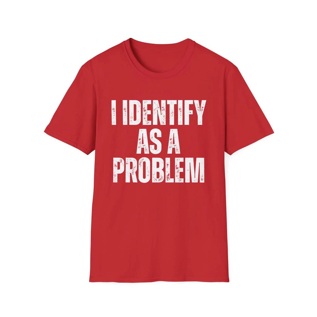 Unisex Vintage I Identify As A Problem Humorous Sarcastic Meme Streetwear Oversize Tee Unisex Short Sleeve Top