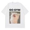 Go Gym Funny Cat Meme Graphics T Shirt Unisex Unisex Fashion Tshirt Shortsleeved Loose Casual Cotton Harajuku Street Tshirts