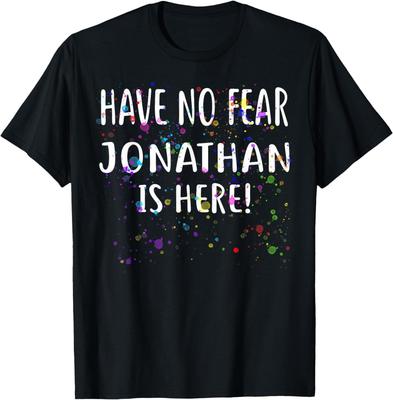 Have No Fear JONATHAN Is Here! T-Shirt Name JONATHAN T-Shirt