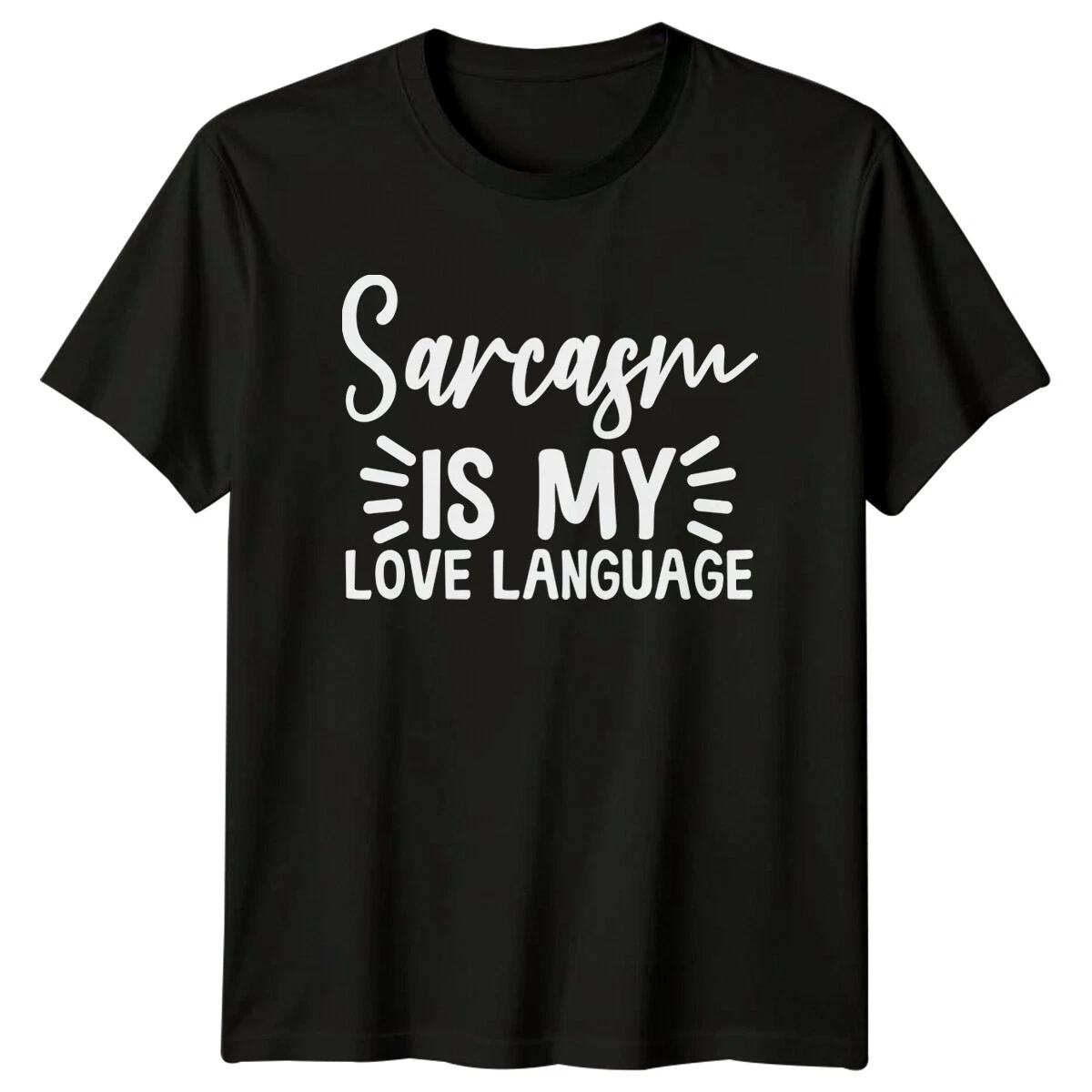 Sarcasm Is My Love Language Sarcastic Graphic Novelty T-Shirt XXL