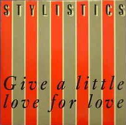 

7inch Record STYLISTICS - Give A Little Love For Love VS769 Virgin 1985 UK Soul/Funk Used