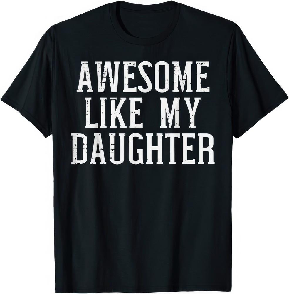 Awesome Like My Daughter Father Daughter Gift T Shirt