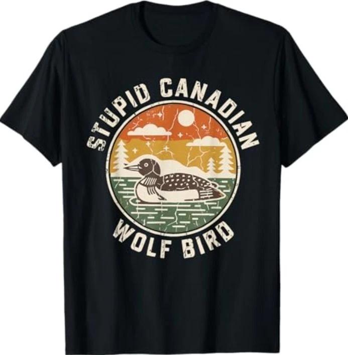 Stupid Canadian Wolf Bird Funny Loon Humor T-Shirt1 L