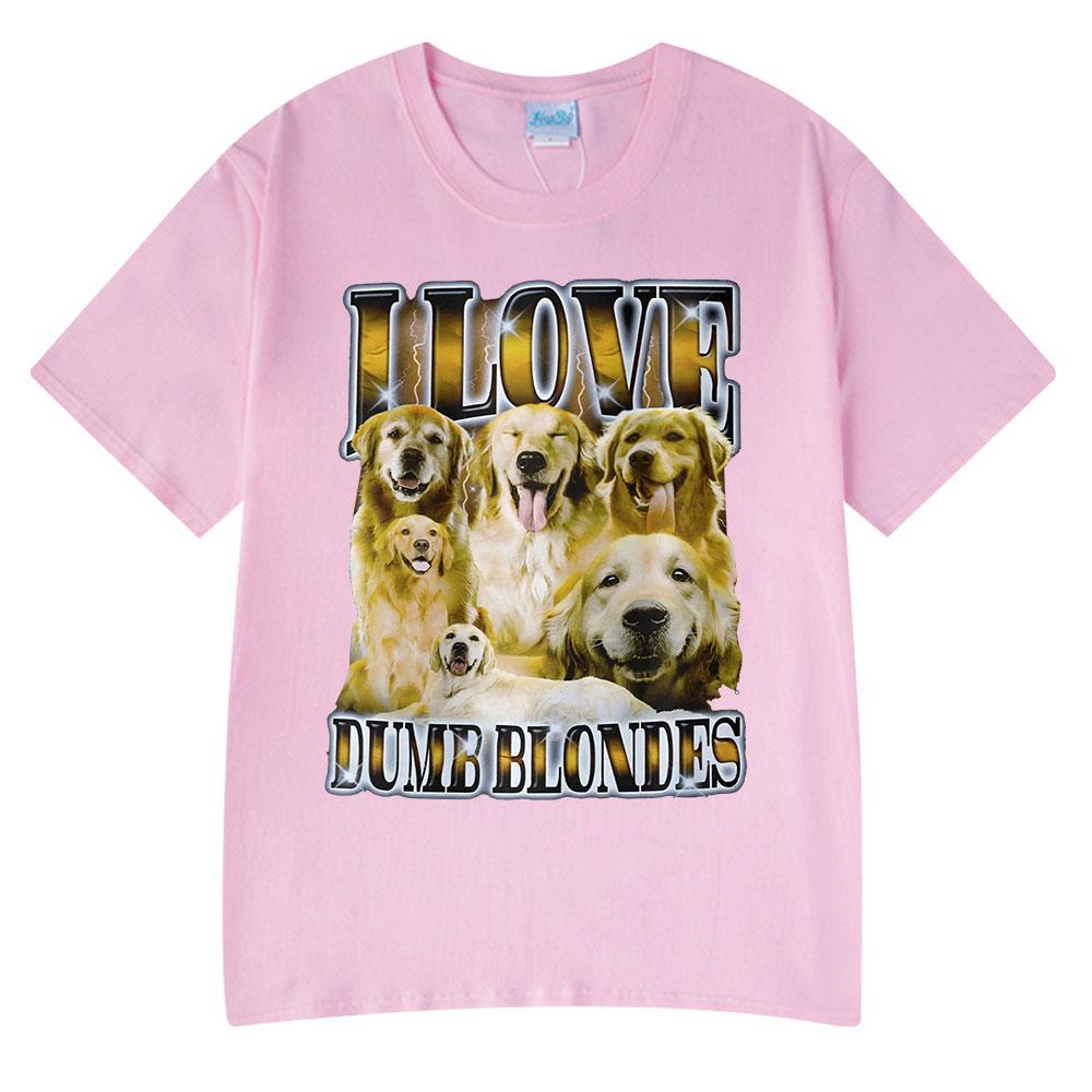 Ich liebe dumme Blondinen Lustiges Hunde Meme T-Shirt Herren Damen Vintage Mode T-Shirts Unisex Sommer Übergroßes Baumwoll-T-Shirt Streetwear
