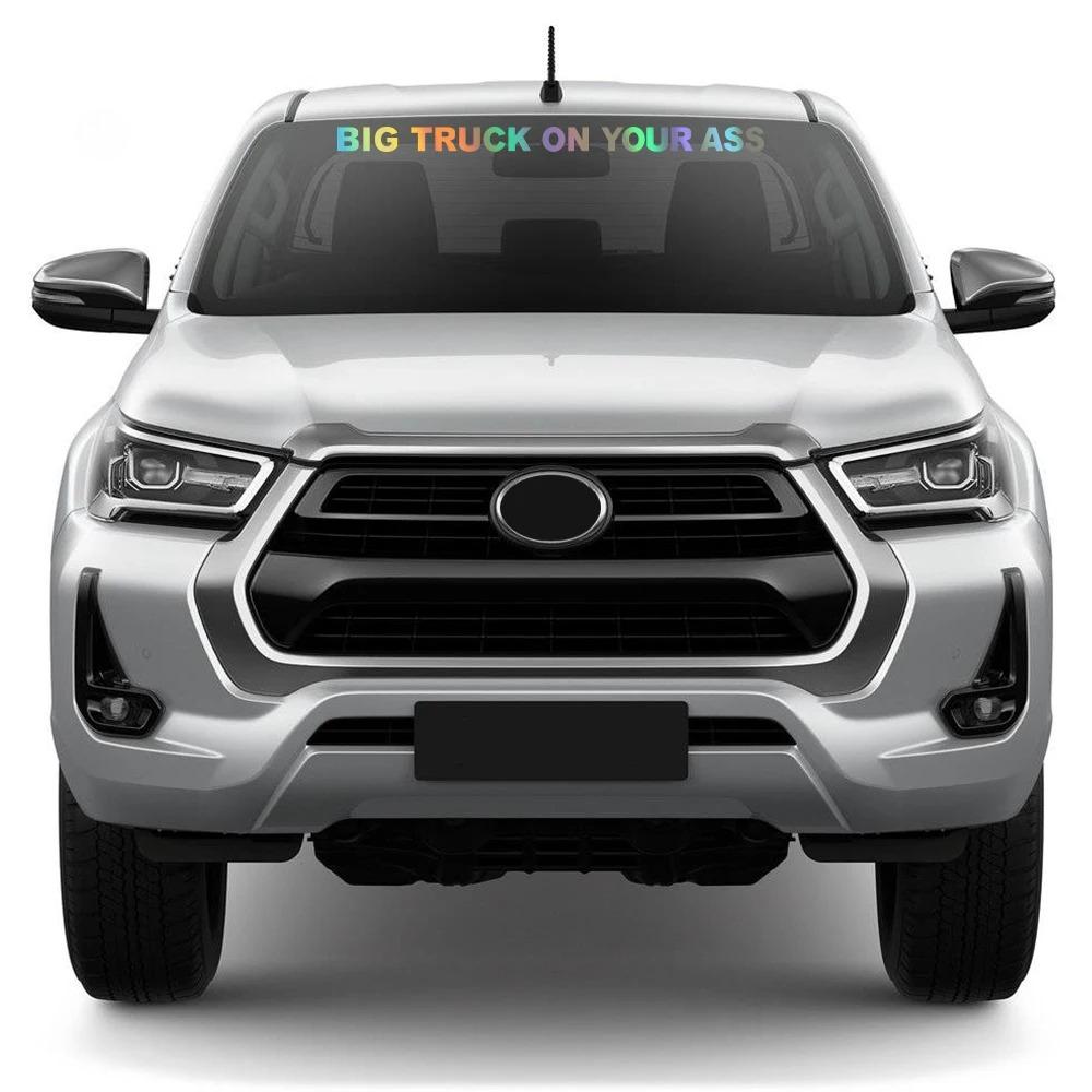 Car Windshield Sticker Big Truck On Your Ass Decor Decal Fit Truck Pickup Universal Windscreen Vinyl Cover Auto Accessories