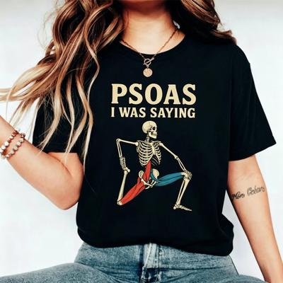 Vintage Skeleton Psoas Stretch Tee Humorous PSOAS I Was Saying Print Physical Therapy Wellness