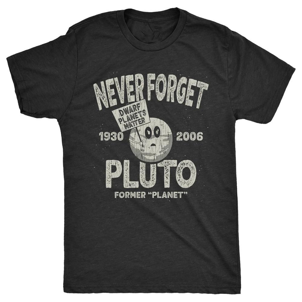 Retro Vintage Men’s Never Forget Pluto T Shirt Funny Outer Space Planet HOT ITEM Unisex T-Shirt XXXL