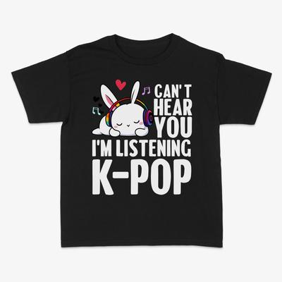 Can't Hear You I'm Listening K-Pop T-shirt, Cute Gift For K-pop Lover, Koreaboo
