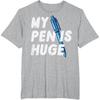 Inappropriate My Pen Is Huge Funny Adult Humor Sarcastic Men T-Shirt