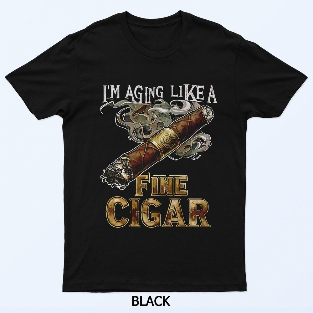

I m Aging Like A Fine Cigar Funny Fathers Day Dad Adult T-Shirt S