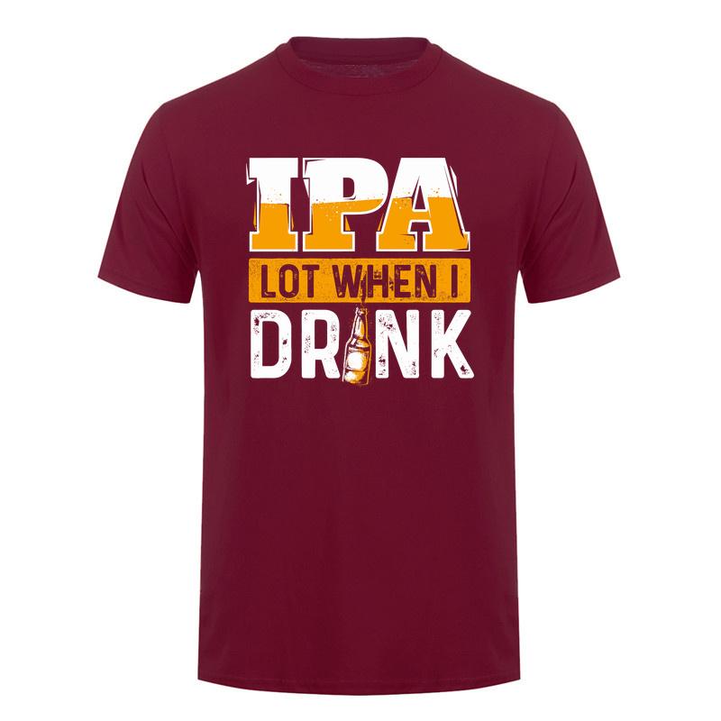 Ipa Lot When I Drink T Shirt Funny Craft Beer Drinker Alcohol Lover Gift Cotton Short Sleeve Tee Da280