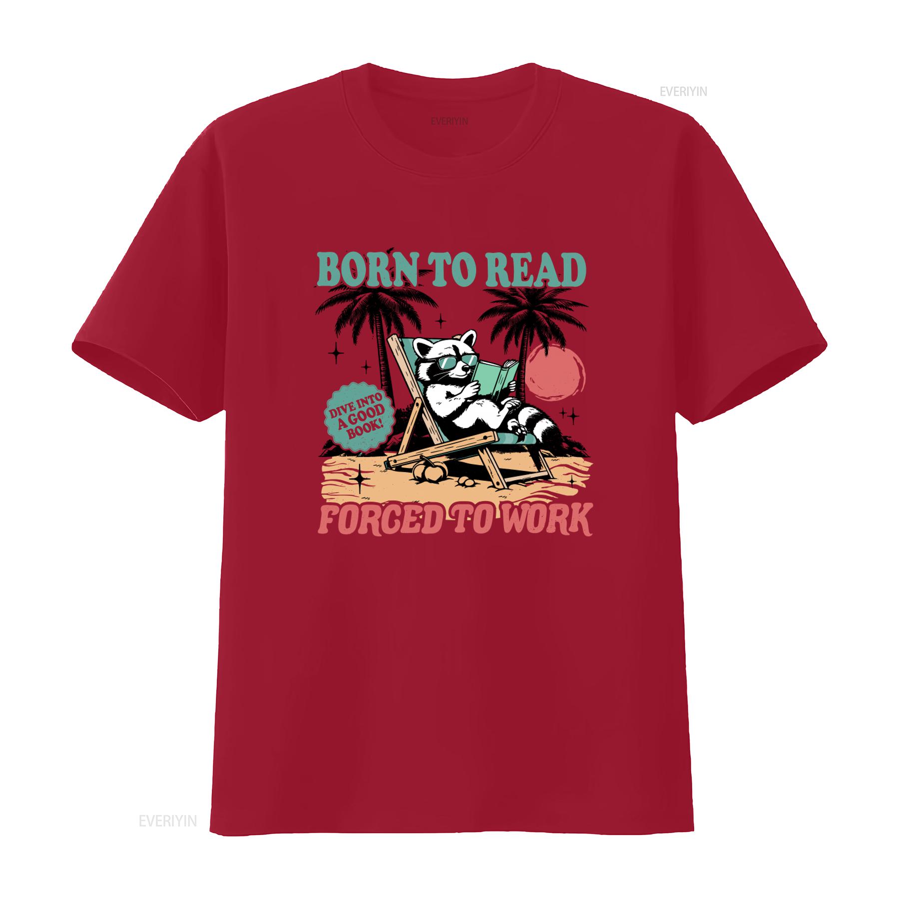

Born To Read Forced Work T Shirt Dive Into A Good Book Funny Racoon Summer Sarcastic Beach Lover vintage Washed homme Stylish S