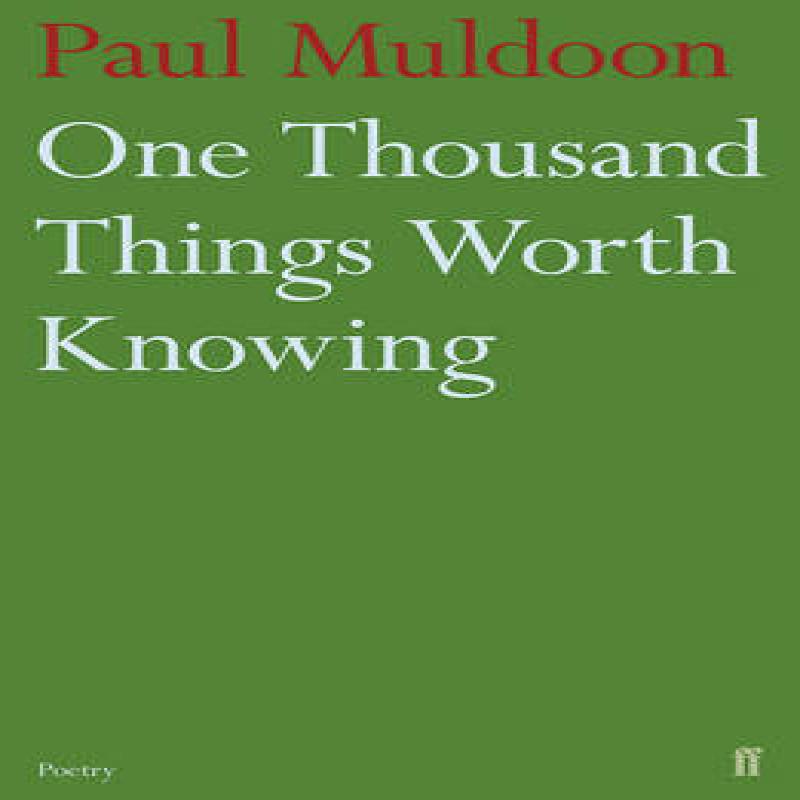 One Thousand Things Worth Knowing by Paul Muldoon Paperback Book 9780571316052