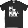 Eat Sleep Fitness Repeat T-Shirt Funny Workout Gym Lifting Humor Text Tee