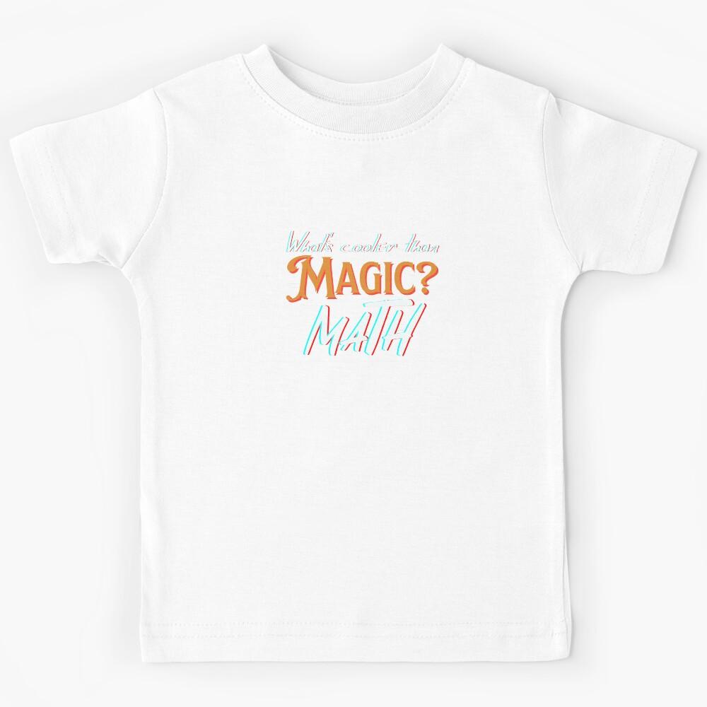 Whats cooler than Magic? Math Kids T-Shirt 150