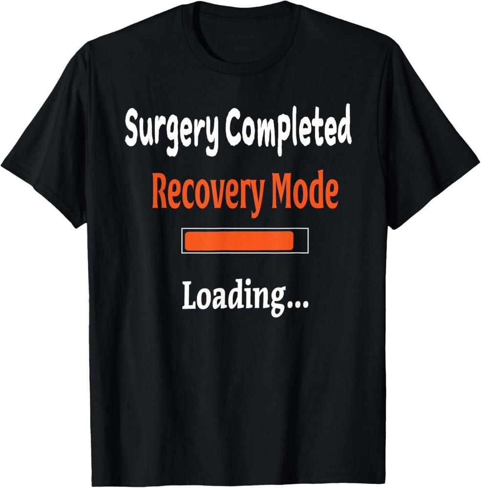 Surgery Completed Recovery Mode Loading Shirt Get Well Soon T-Shirt Unisex T-Shirt XXXXL