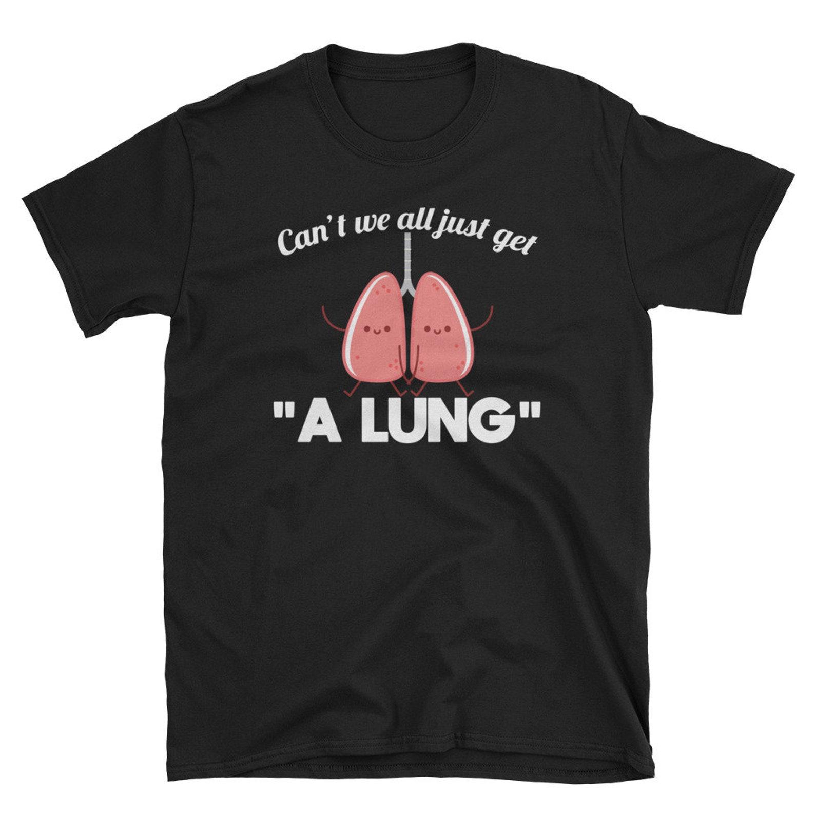 Funny Anatomy T Shirt Anatomy Pun Shirt Gift Get A Lung Science Tee Shirt 3XL