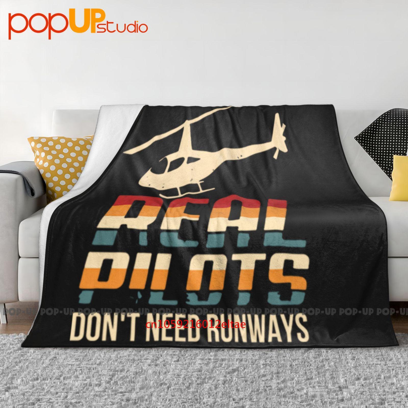Real Pilots Don T Need Runways Helicopter Pilot Ultra-Soft Blanket Quilt Winter Sofa Cover Bed Covers Size: 75*100cm, Weight: 230 GSM