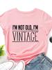 I'm Not Old,i'm Vintage Print Women T Shirt Short Sleeve O Neck Loose Women Tshirt Ladies Tee Shirt Tops Clothes Camisetas Mujer