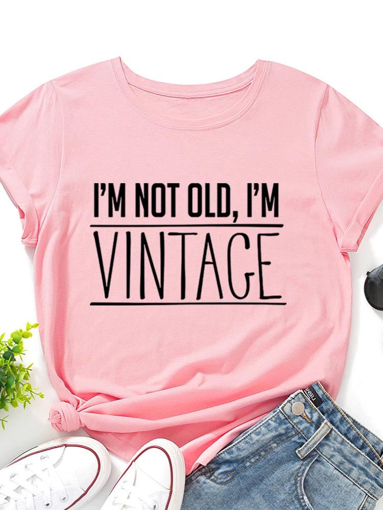 I'm Not Old,i'm Vintage Print Women T Shirt Short Sleeve O Neck Loose Women Tshirt Ladies Tee Shirt Tops Clothes Camisetas Mujer