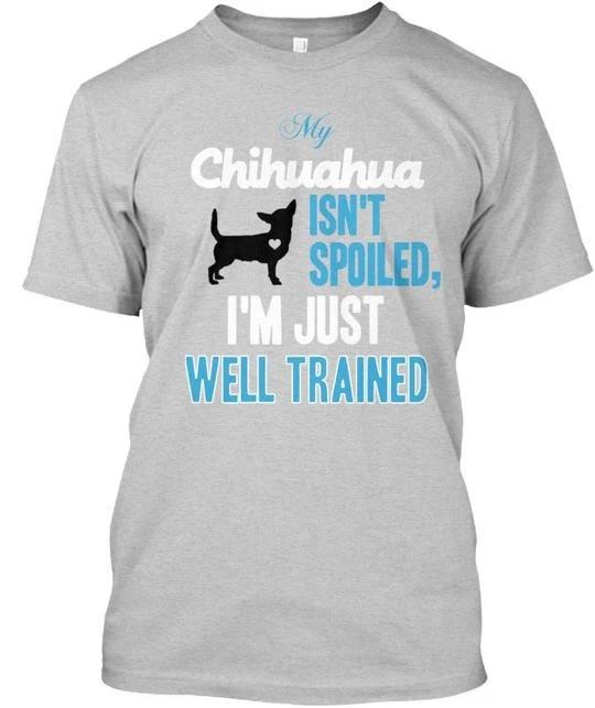 

Chihuahua Spoiled My Isnt Spoiledim Just Well TTshirt Made in USA Size S to 5XL 2XL