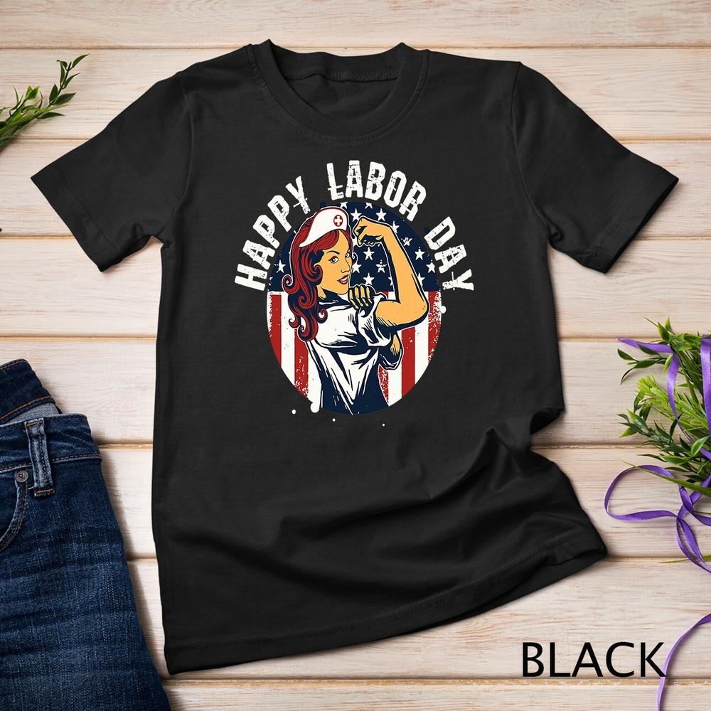 

Happy Labor Day For Proud Patriotic Strong Registered Nurses Unisex T-shirt 4XL