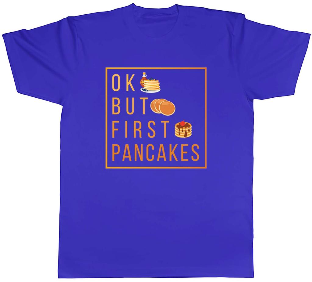 Ok But First Pancakes Unisexs Unisex TShirt Tee