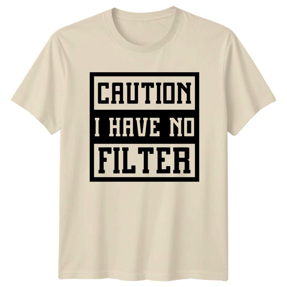 Caution I Have No Filter Sarcastic Adult Humor Graphic TShirt