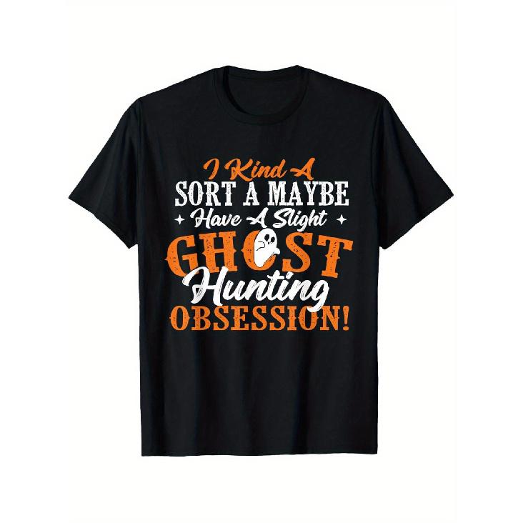 Men S Funny Ghost Hunting T-Shirt - 100% Relaxed Fit Tee with Bold  I Kinda Sorta Maybe Have a Ghost Hunting Obsession  Print - Slight Stretch S чёрный