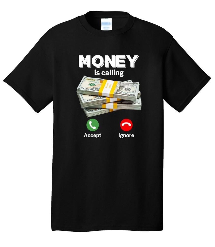 Money is Calling Black T-shirt Short Sleeve Tee Funny Novelty Apparel Unisex T-Shirt