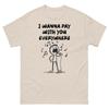 I Wanna Pay With You Everywhere Tee, Funny Shirt, Pop Culture, TV Commercial Tee