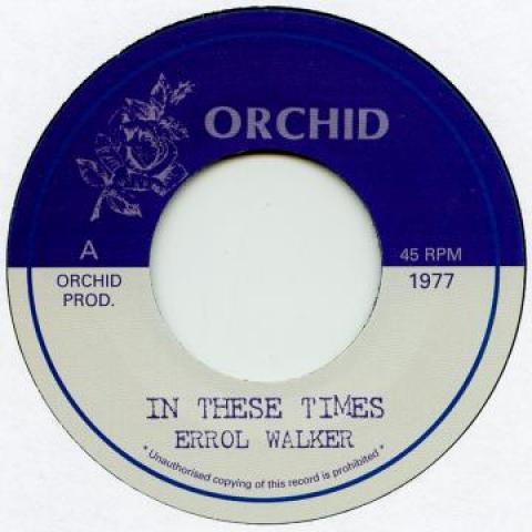 7inch Record ERROL WALKER / UPSETTERS - In These Times / Dub CD028 Orchid UK 1977 UK Reggae, Ska & Dub Used