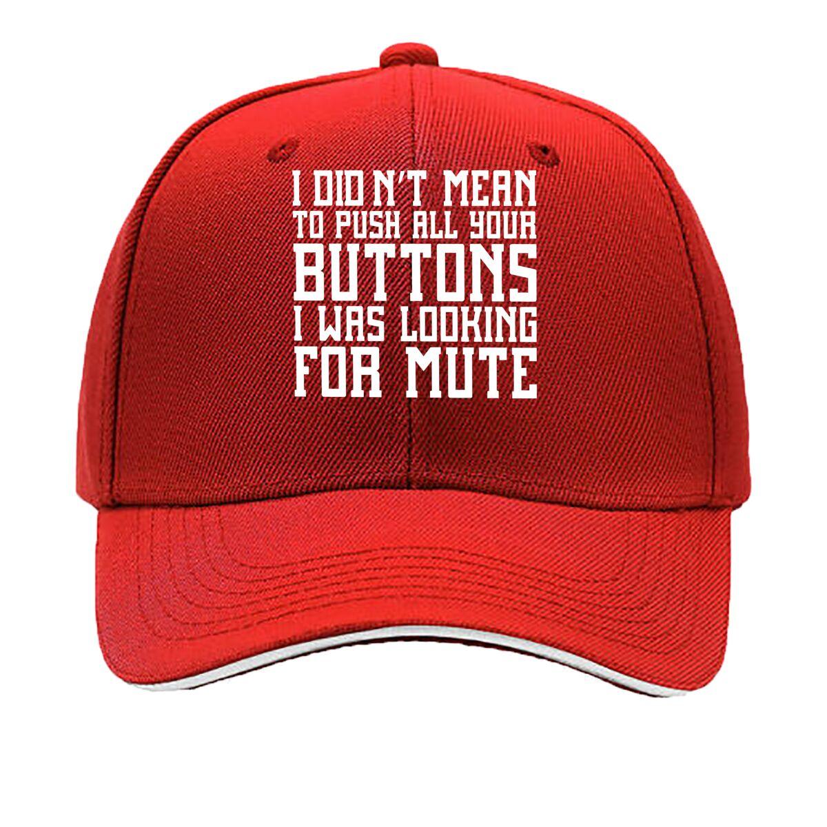 Casual Baseball Cap with I DIDNT MEAN TO PUSH ALL YOUR BUTTONS I WAS LOOKING FOR MUTE Print Adju Sandwich Baseball Cap One Size