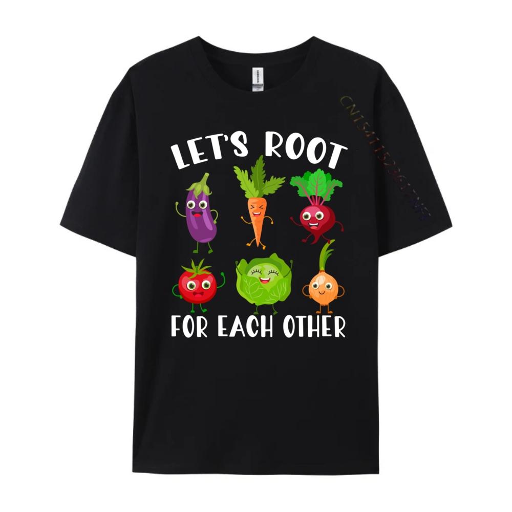 Let Root For Each Other And Watch Each Other Grow Garden Unisexs Tshirts Streetwear Unisex Camisa Birthday