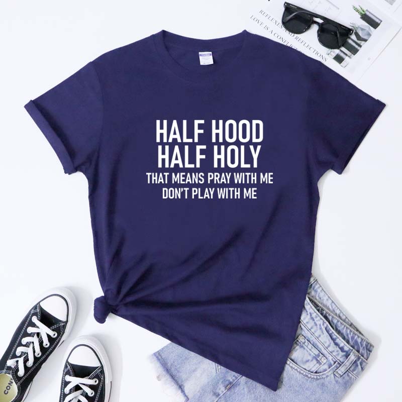 Half Hood Half Holy TShirt Funny Unisex Christian Faith Bible Verse Tee Top Sarcastic Holy Enough To Pray Tshirt Dropshipping