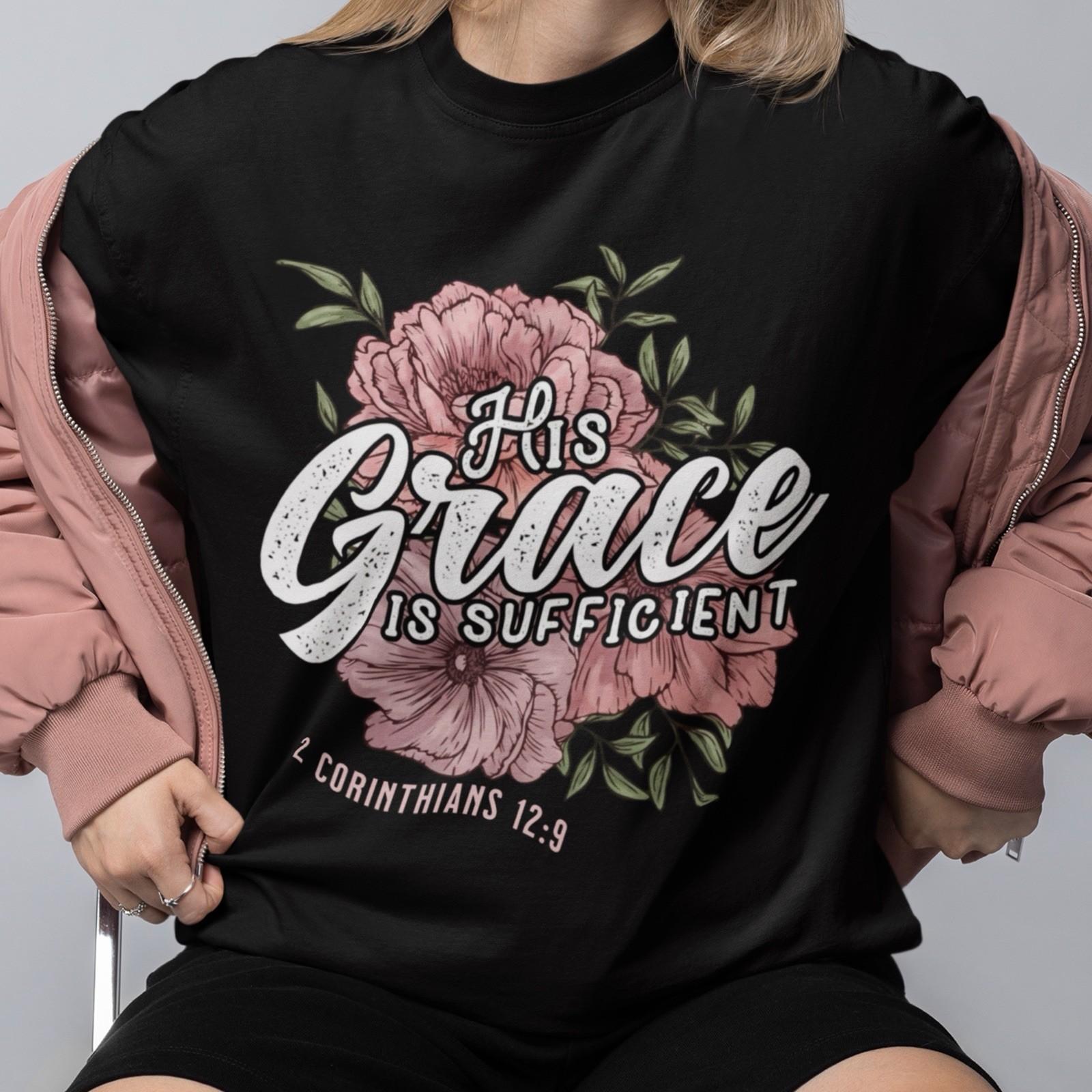 His Grace Is Sufficient Christian Floral Bible Verse T-Shirt 2 Corinthians 12:9 S