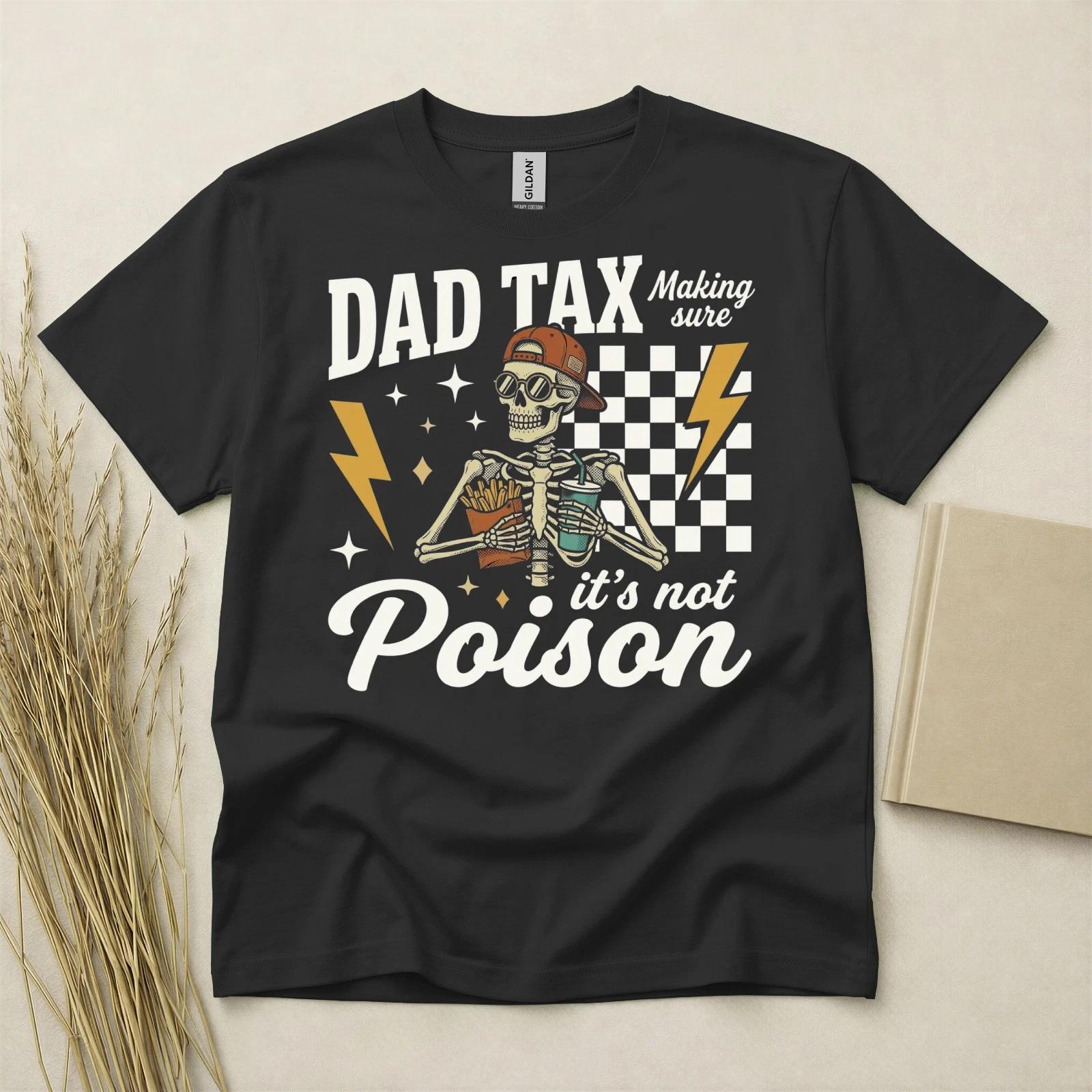 Dad Tax T Shirt Funny Fathers Day Gift Birthday Gift For Dad Skeleton Snack Tees L