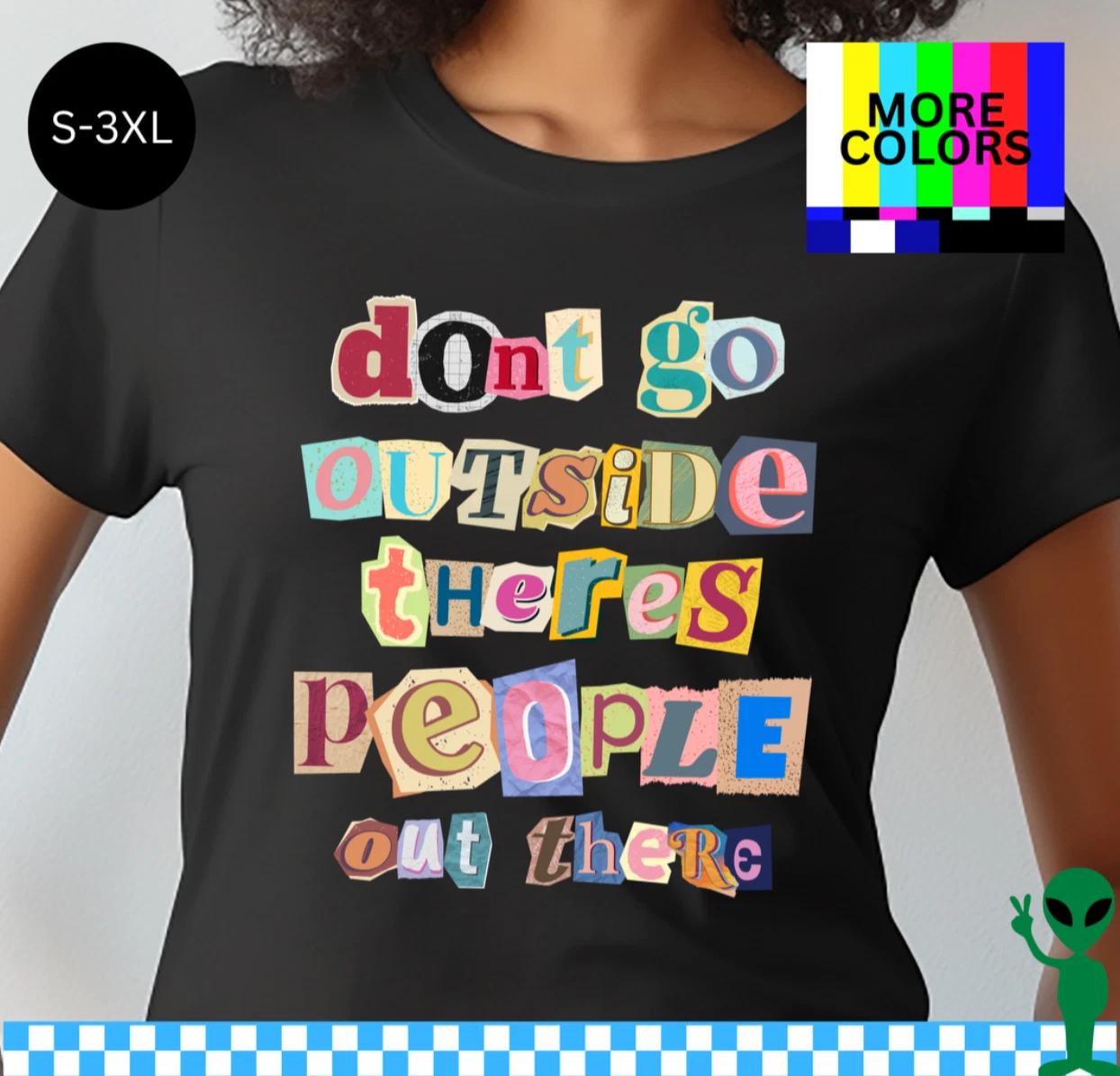 Don t Go Outside Shirt S-3XL Unisex Short-Sleeve XL