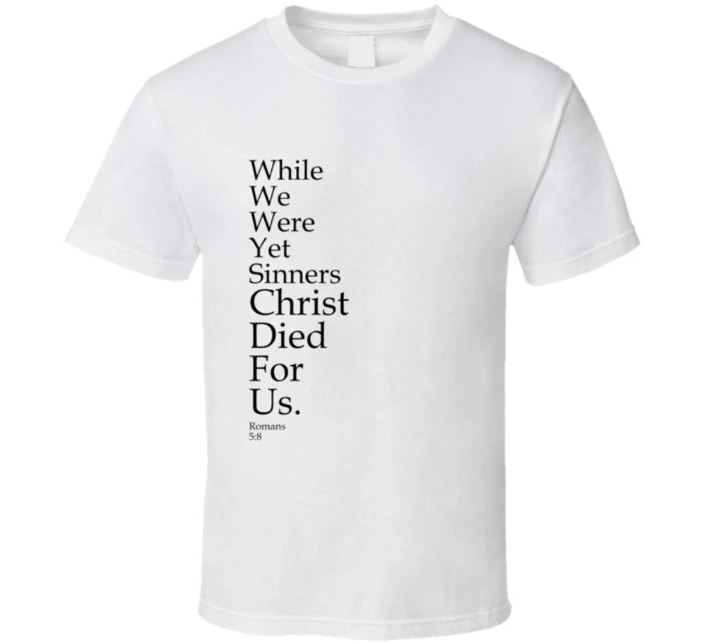 

While We Were Yet Sinners Christ Died For Us Christian Bible Gift T Shirt M