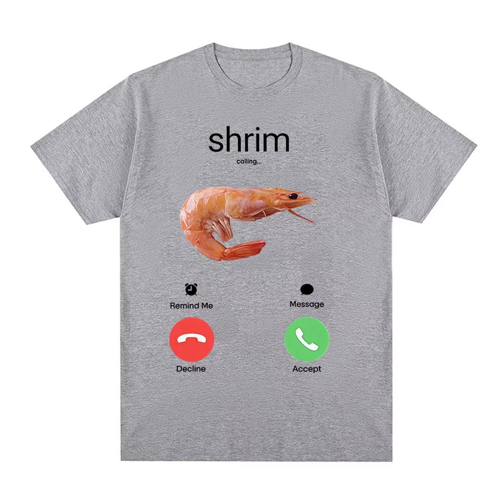 Shrim Is Calling Funny Shrimp Meme TShirts Men Women Clothing Fashion Harajuku Short Sleeve Tshirts Casual T Shirt Tops