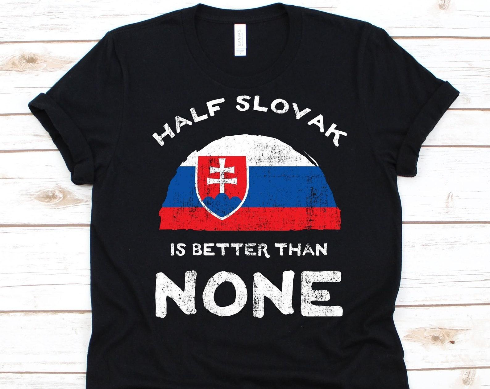 Half Slovak Is Better Than None Shirt, Flag Of Slovakia Graphic, Slovak Republic, Dual Citizenship Shirt, Dual Nationality, Half Slovak Gift M