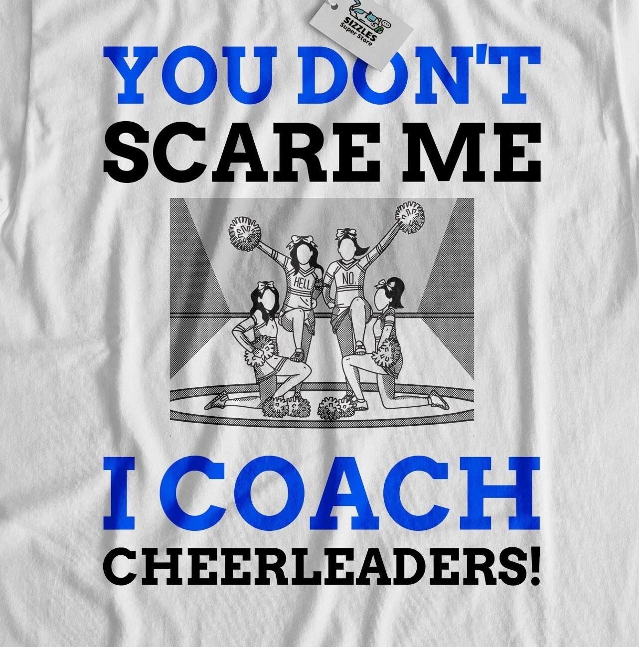 You Don t Scare Me I Coach Cheerleaders T-Shirt Cheer Team Gifts S