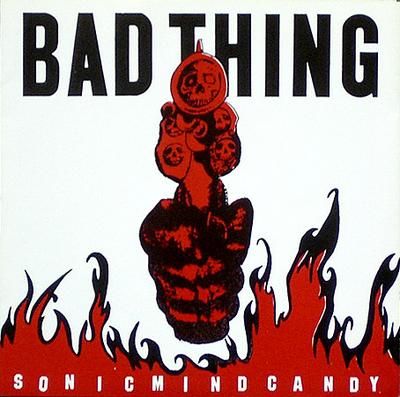 7inch Record BAD THING - Sonic Mind Candy BMIF04 Fuel Records, B 1990 US Rock Used